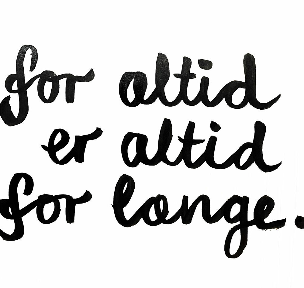 for altid er altid for længe